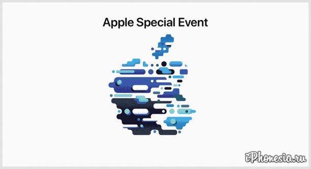 Где посмотреть Apple Special Event 30 октября 2018 года